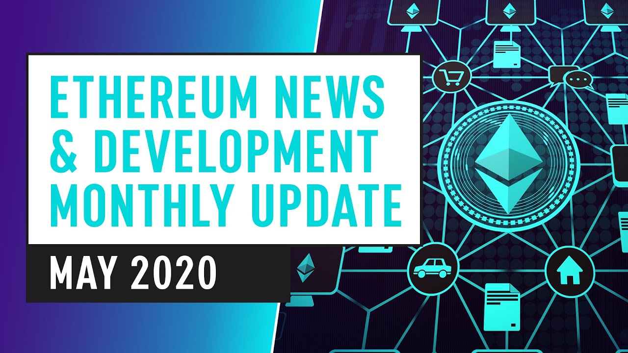 This Month's Top Ethereum News, Innovation & Development – May 2020